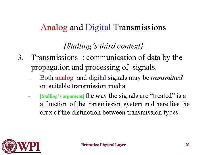 Analog and Digital Transmissions {Stalling’s third context} 3. Transmissions : : communication of data