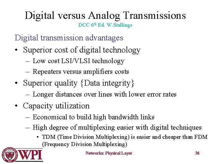 Digital versus Analog Transmissions DCC 6 th Ed. W. Stallings Digital transmission advantages •