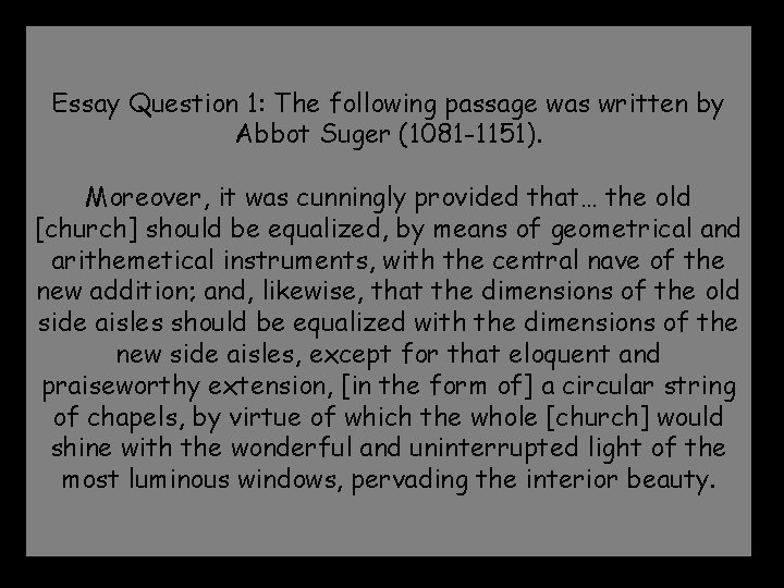 Essay Question 1: The following passage was written by Abbot Suger (1081 -1151). Moreover,