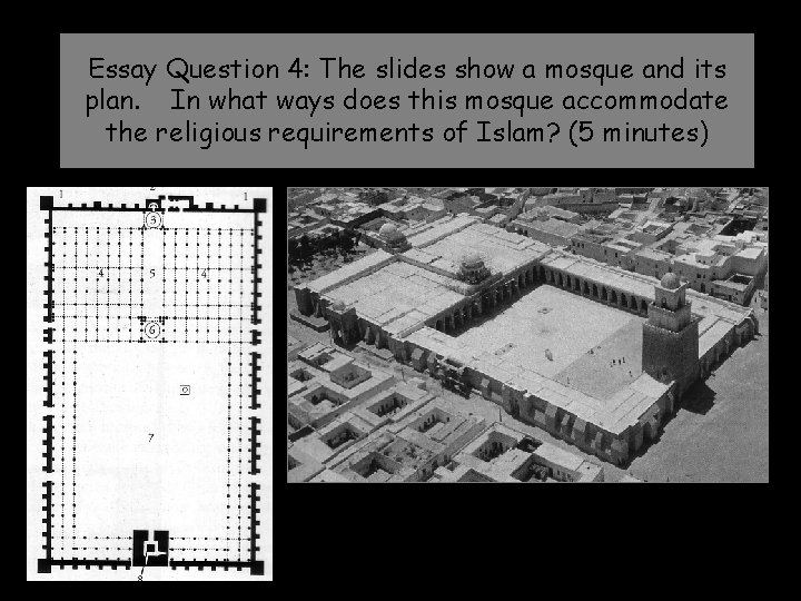 Essay Question 4: The slides show a mosque and its plan. In what ways