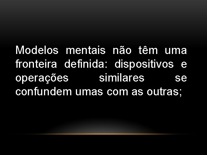 Modelos mentais não têm uma fronteira definida: dispositivos e operações similares se confundem umas