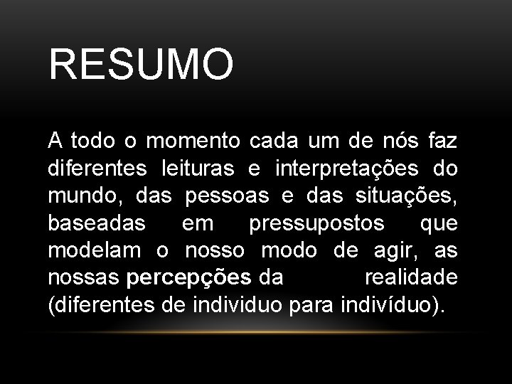 RESUMO A todo o momento cada um de nós faz diferentes leituras e interpretações