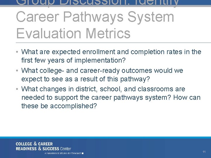 Group Discussion: Identify Career Pathways System Evaluation Metrics • What are expected enrollment and