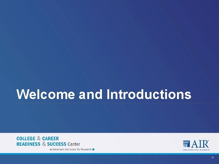 Welcome and Introductions 4 