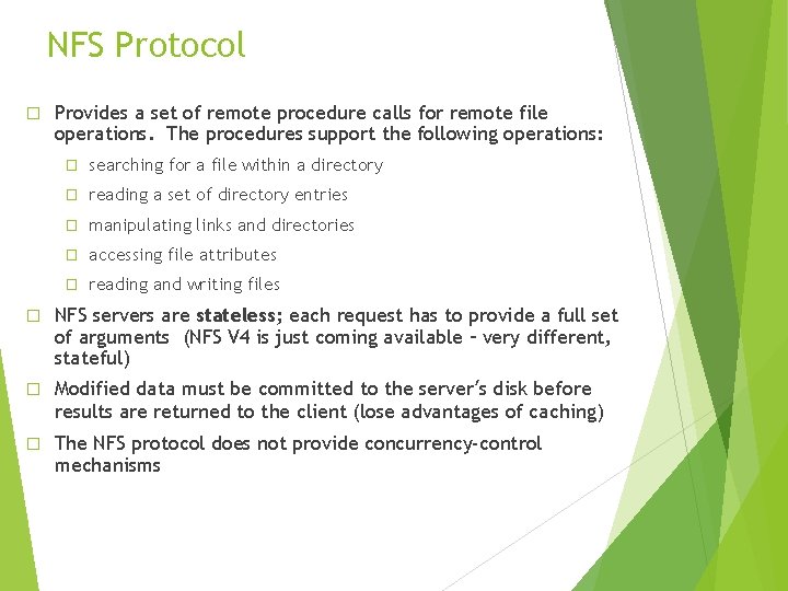 NFS Protocol � Provides a set of remote procedure calls for remote file operations.