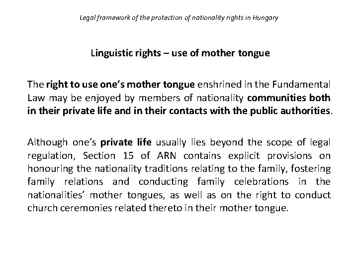 Legal framework of the protection of nationality rights in Hungary Linguistic rights – use Legal framework of the protection of nationality rights in Hungary Linguistic rights – use