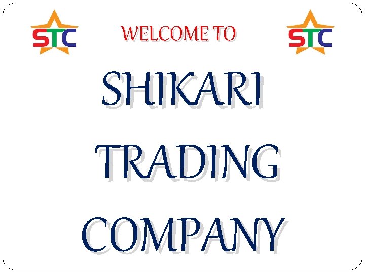 WELCOME TO SHIKARI TRADING COMPANY 