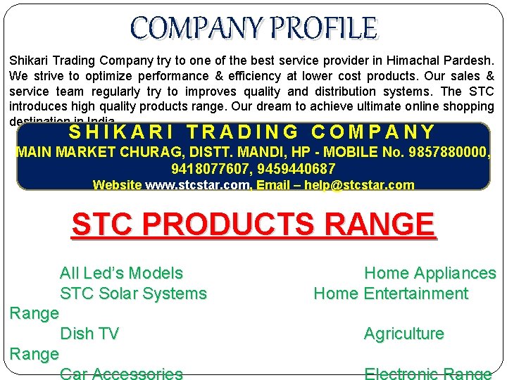 COMPANY PROFILE Shikari Trading Company try to one of the best service provider in