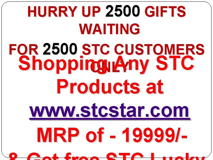 HURRY UP 2500 GIFTS WAITING FOR 2500 STC CUSTOMERS Shopping Any STC ONLY Products