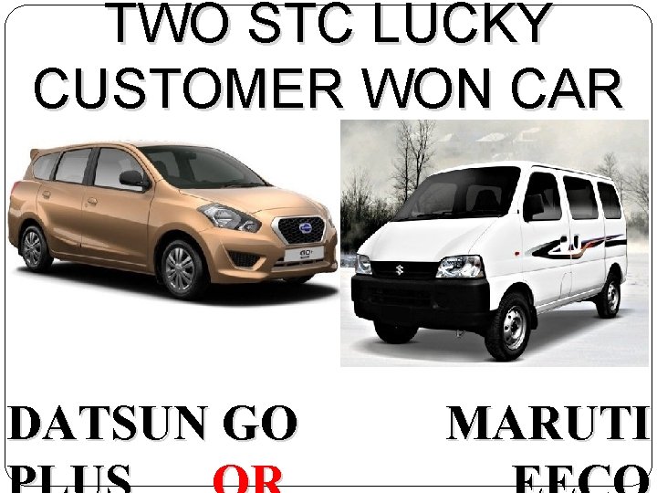 TWO STC LUCKY CUSTOMER WON CAR DATSUN GO MARUTI 