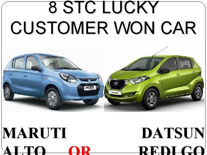 8 STC LUCKY CUSTOMER WON CAR MARUTI DATSUN 