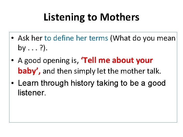 Listening to Mothers • Ask her to define her terms (What do you mean