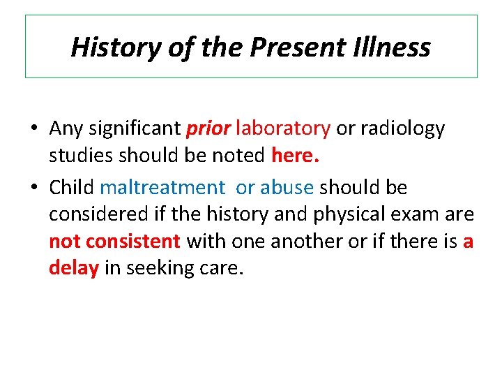 History of the Present Illness • Any significant prior laboratory or radiology studies should
