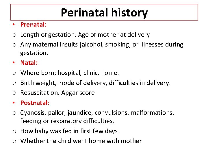 Perinatal history • Prenatal: o Length of gestation. Age of mother at delivery o