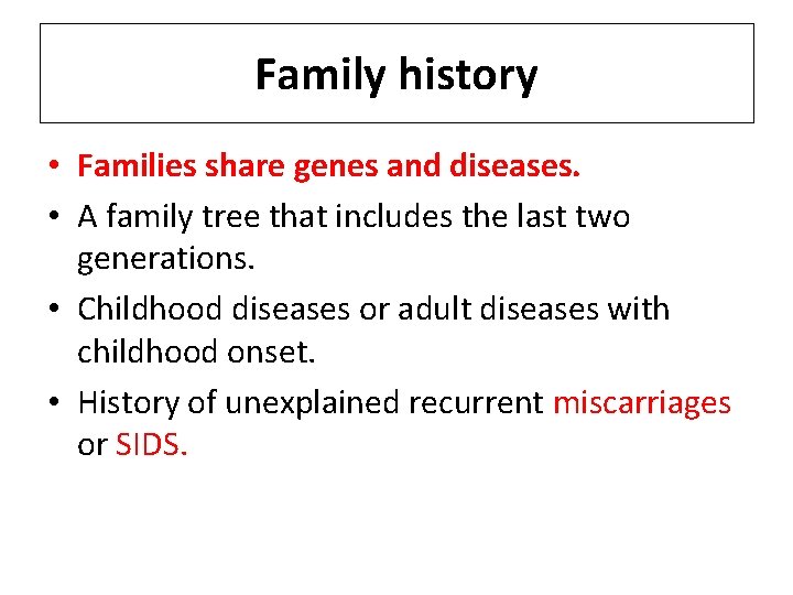 Family history • Families share genes and diseases. • A family tree that includes