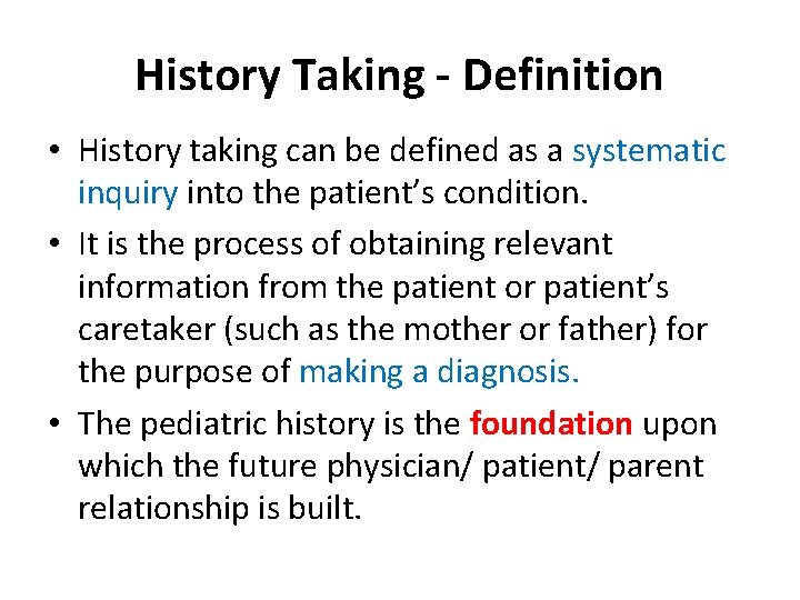 History Taking - Definition • History taking can be defined as a systematic inquiry