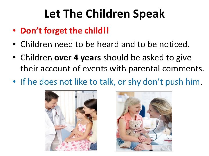 Let The Children Speak • Don’t forget the child!! • Children need to be