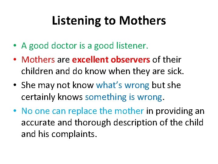 Listening to Mothers • A good doctor is a good listener. • Mothers are