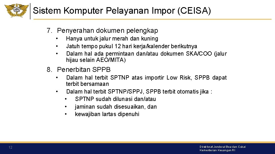 Sistem Komputer Pelayanan Impor (CEISA) 7. Penyerahan dokumen pelengkap • • • Hanya untuk Sistem Komputer Pelayanan Impor (CEISA) 7. Penyerahan dokumen pelengkap • • • Hanya untuk