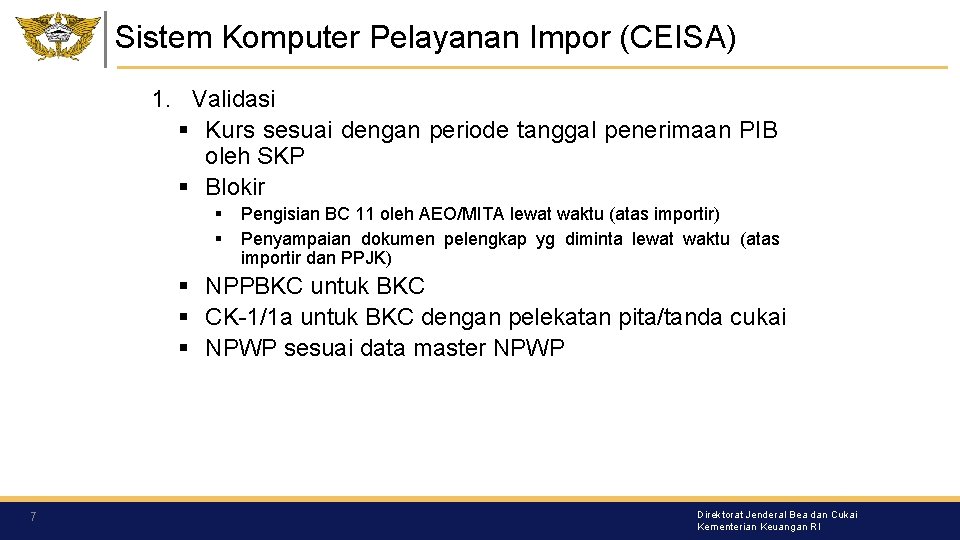 Sistem Komputer Pelayanan Impor (CEISA) 1. Validasi Kurs sesuai dengan periode tanggal penerimaan PIB Sistem Komputer Pelayanan Impor (CEISA) 1. Validasi Kurs sesuai dengan periode tanggal penerimaan PIB