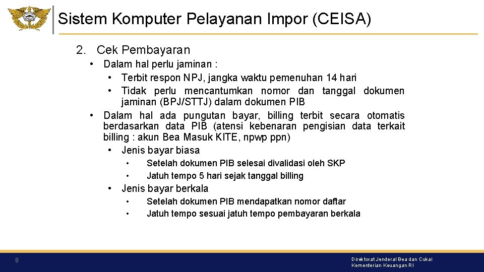 Sistem Komputer Pelayanan Impor (CEISA) 2. Cek Pembayaran • Dalam hal perlu jaminan : Sistem Komputer Pelayanan Impor (CEISA) 2. Cek Pembayaran • Dalam hal perlu jaminan :