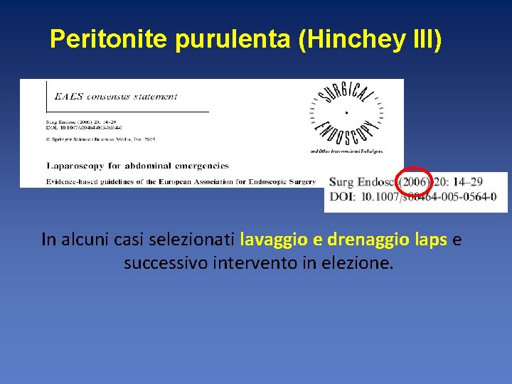 Peritonite purulenta (Hinchey III) In alcuni casi selezionati lavaggio e drenaggio laps e successivo