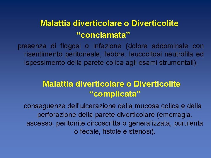 Malattia diverticolare o Diverticolite “conclamata” presenza di flogosi o infezione (dolore addominale con risentimento