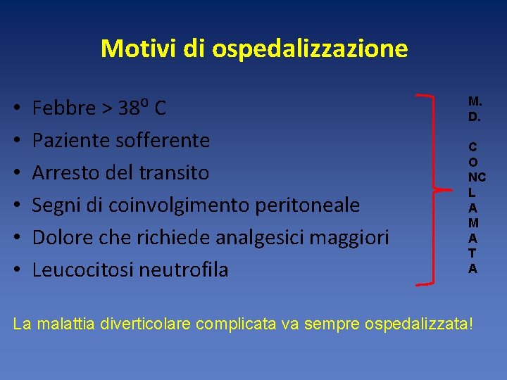 Motivi di ospedalizzazione • • • Febbre > 38⁰ C Paziente sofferente Arresto del