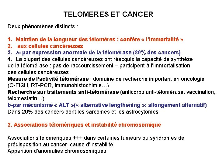 TELOMERES ET CANCER Deux phénomènes distincts : 1. Maintien de la longueur des télomères