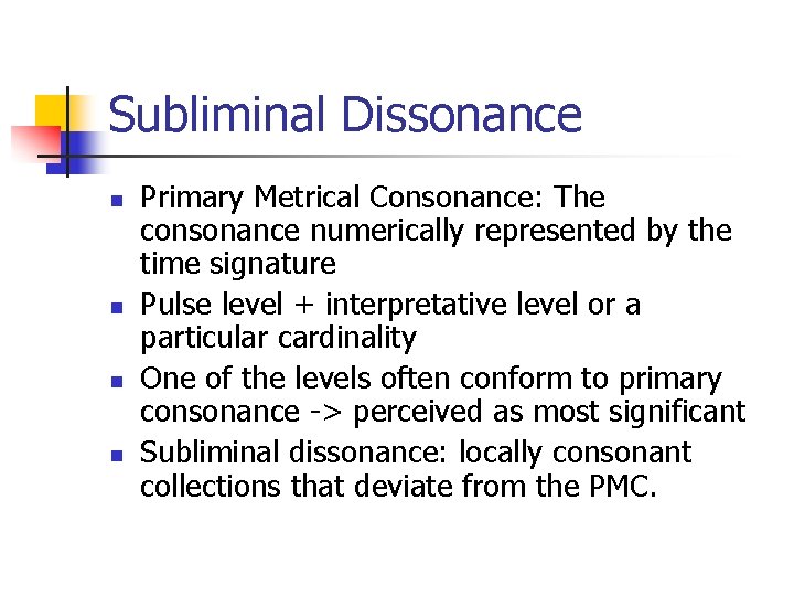 Subliminal Dissonance n n Primary Metrical Consonance: The consonance numerically represented by the time