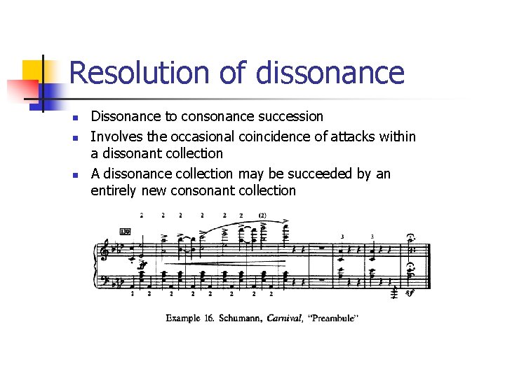 Resolution of dissonance n n n Dissonance to consonance succession Involves the occasional coincidence