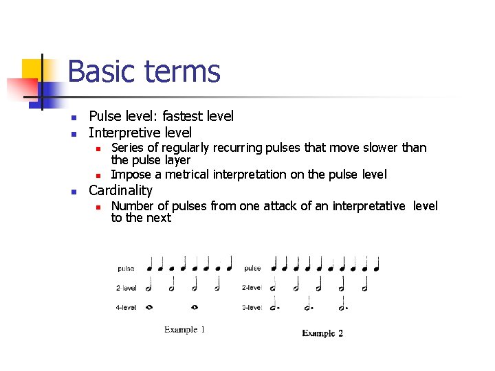 Basic terms n n Pulse level: fastest level Interpretive level n n n Series