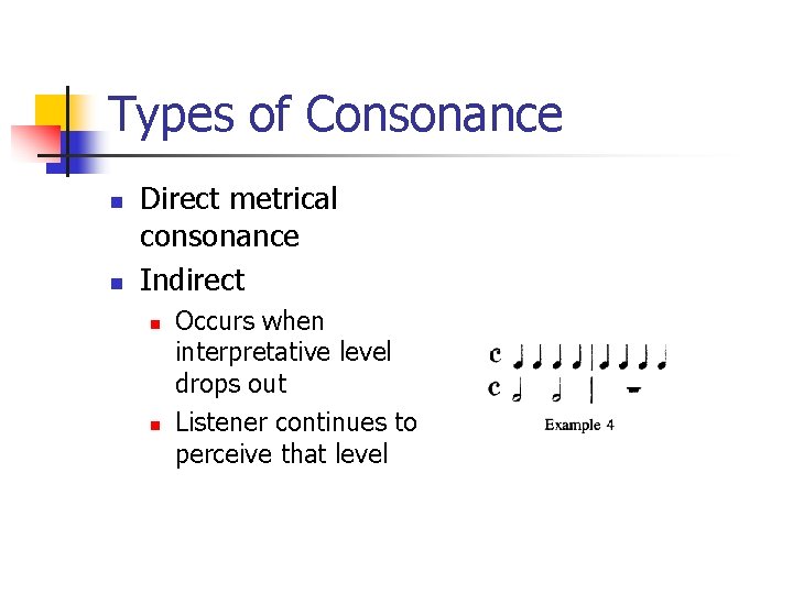 Types of Consonance n n Direct metrical consonance Indirect n n Occurs when interpretative