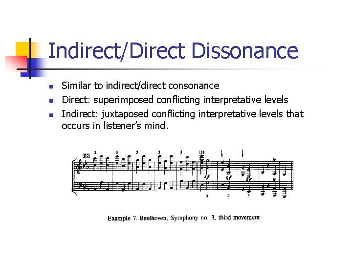 Indirect/Direct Dissonance n n n Similar to indirect/direct consonance Direct: superimposed conflicting interpretative levels