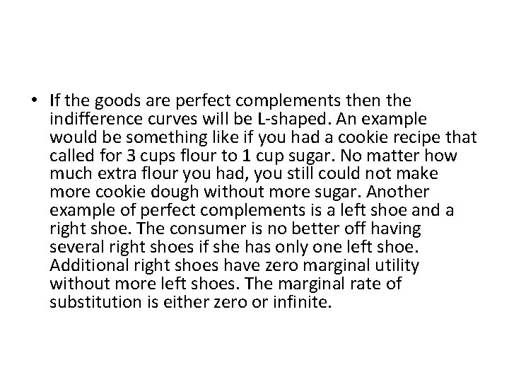  • If the goods are perfect complements then the indifference curves will be