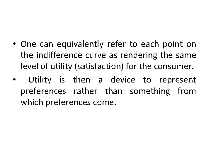  • One can equivalently refer to each point on the indifference curve as