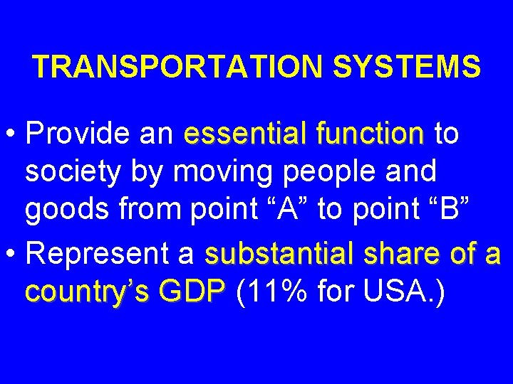 TRANSPORTATION SYSTEMS • Provide an essential function to society by moving people and goods
