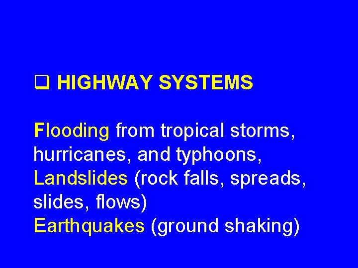 q HIGHWAY SYSTEMS Flooding from tropical storms, hurricanes, and typhoons, Landslides (rock falls, spreads,