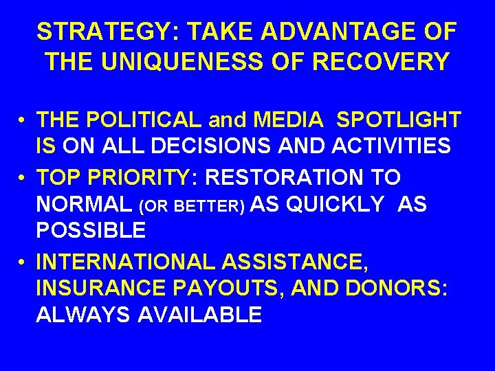 STRATEGY: TAKE ADVANTAGE OF THE UNIQUENESS OF RECOVERY • THE POLITICAL and MEDIA SPOTLIGHT