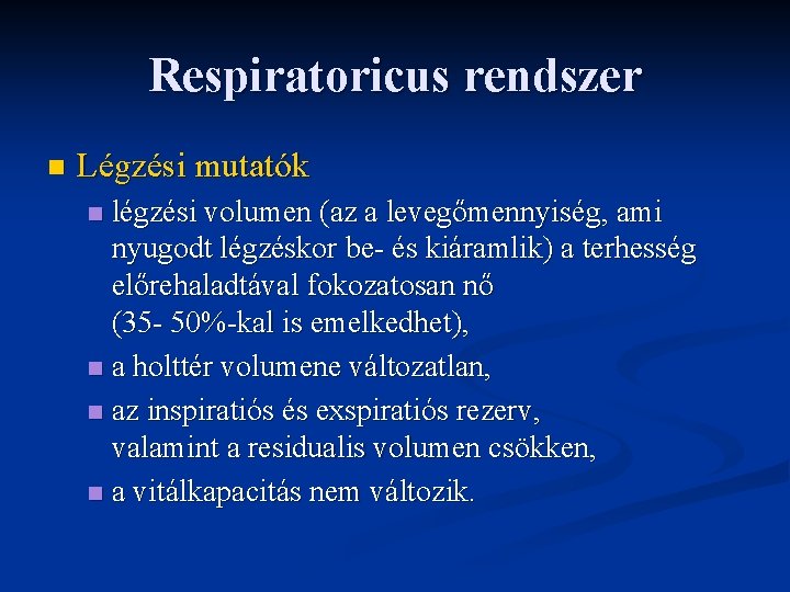 Respiratoricus rendszer n Légzési mutatók légzési volumen (az a levegőmennyiség, ami nyugodt légzéskor be-