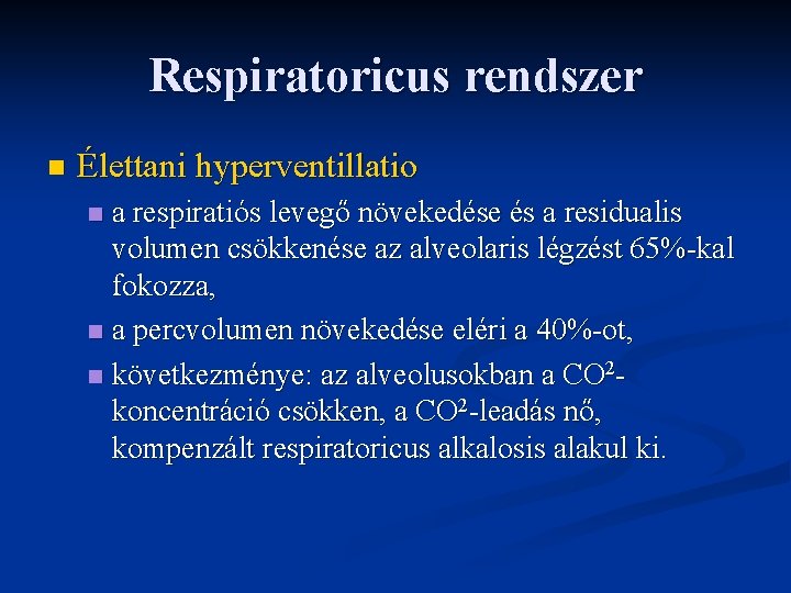Respiratoricus rendszer n Élettani hyperventillatio a respiratiós levegő növekedése és a residualis volumen csökkenése