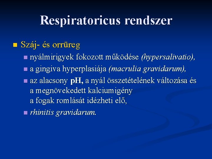 Respiratoricus rendszer n Száj- és orrüreg nyálmirigyek fokozott működése (hypersalivatio), n a gingiva hyperplasiája