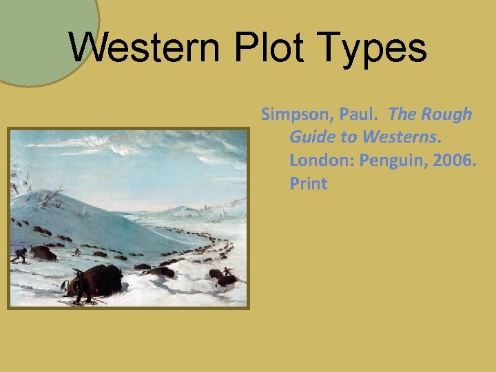Western Plot Types Simpson, Paul. The Rough Guide to Westerns. London: Penguin, 2006. Print