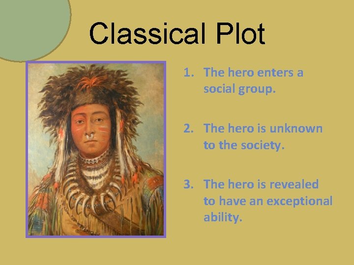 Classical Plot 1. The hero enters a social group. 2. The hero is unknown