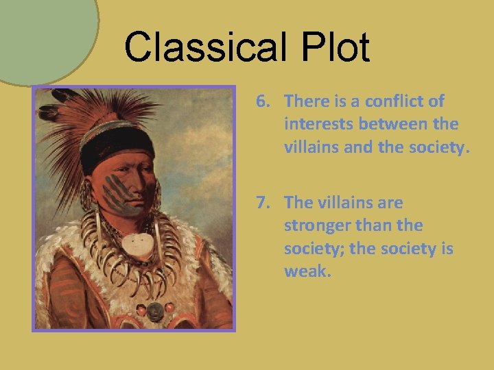 Classical Plot 6. There is a conflict of interests between the villains and the