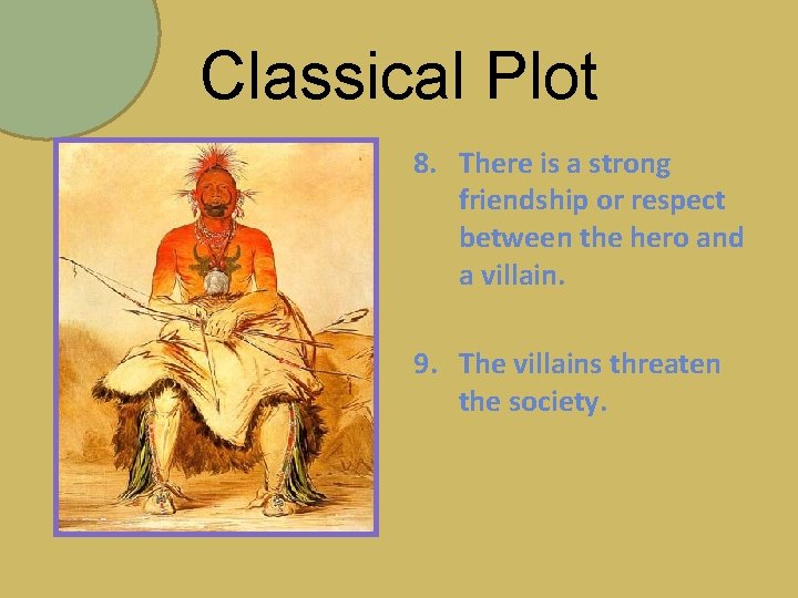 Classical Plot 8. There is a strong friendship or respect between the hero and