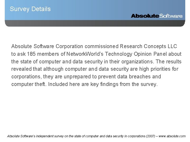 Survey Details Absolute Software Corporation commissioned Research Concepts LLC to ask 185 members of