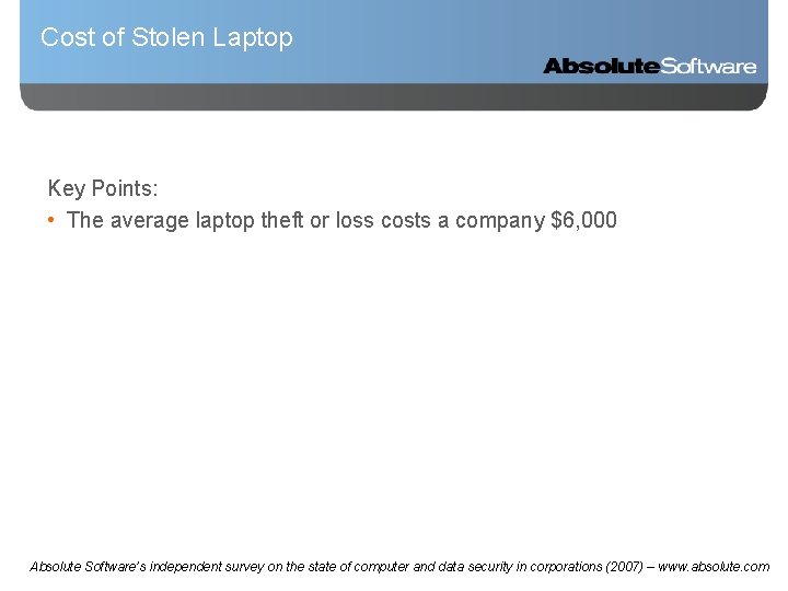 Cost of Stolen Laptop Key Points: • The average laptop theft or loss costs