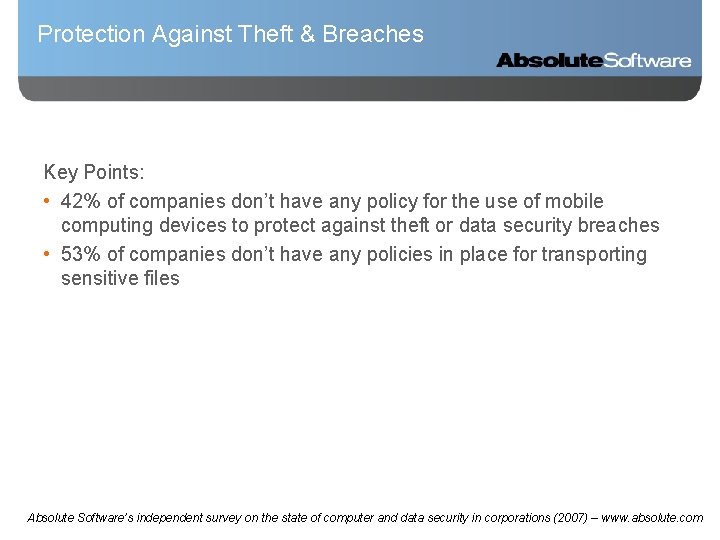 Protection Against Theft & Breaches Key Points: • 42% of companies don’t have any