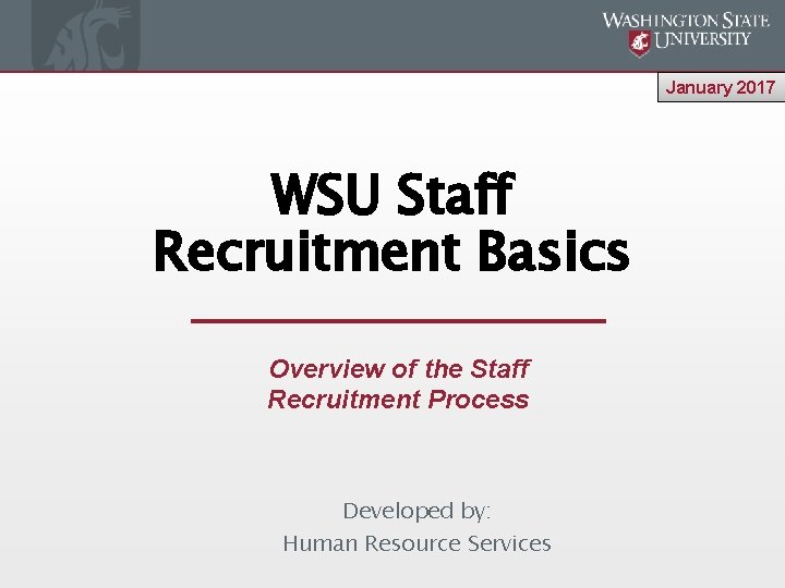 January 2017 WSU Staff Recruitment Basics Overview of the Staff Recruitment Process Developed by: